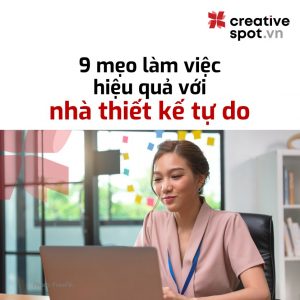 MẸO LÀM VIỆC HIỆU QUẢ VỚI NHÀ THIẾT KẾ TỰ DO