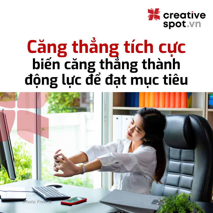 CĂNG THẲNG TÍCH CỰC: BIẾN CĂNG THẲNG THÀNH ĐỘNG LỰC ĐỂ ĐẠT MỤC TIÊU